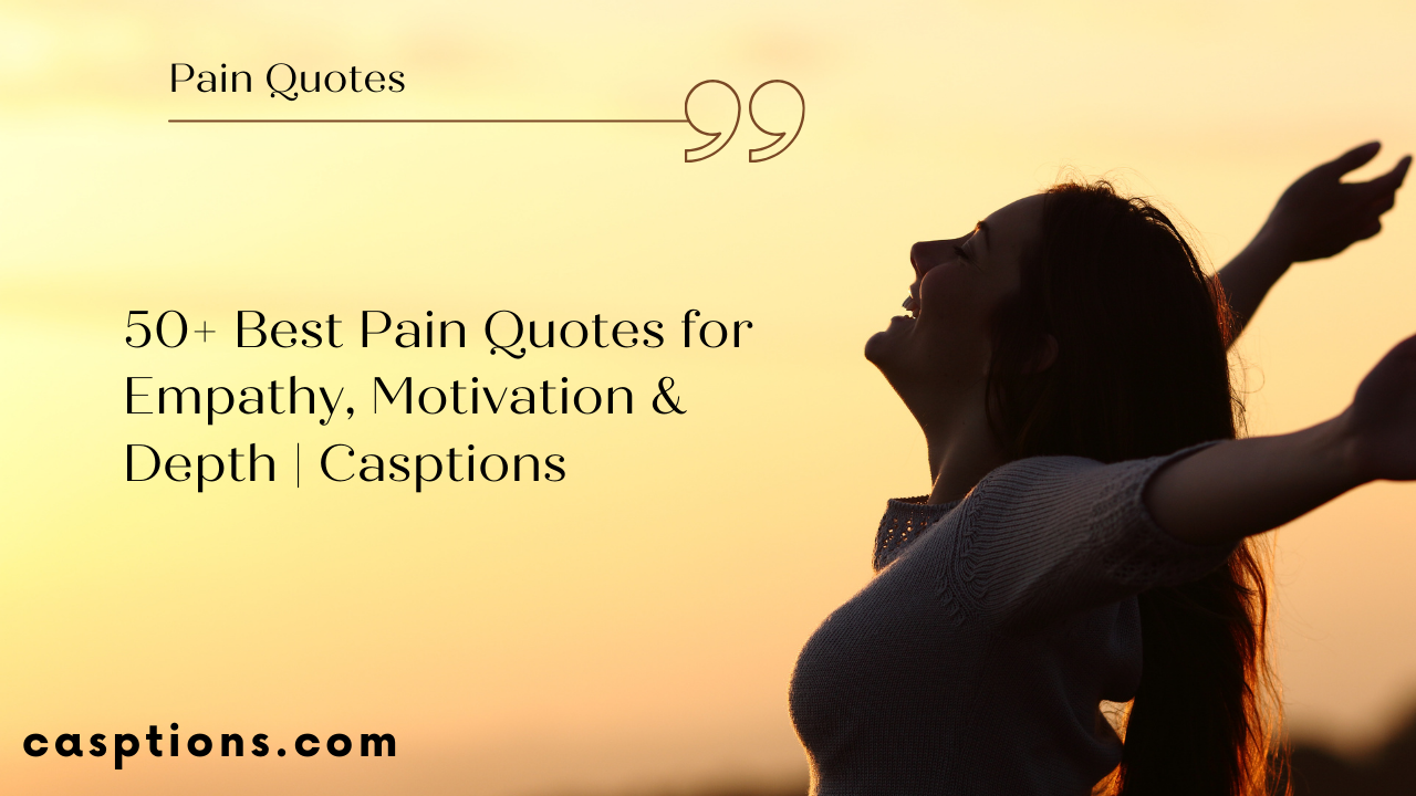 50+ Best Pain Quotes for Empathy, Motivation & Depth Casptions