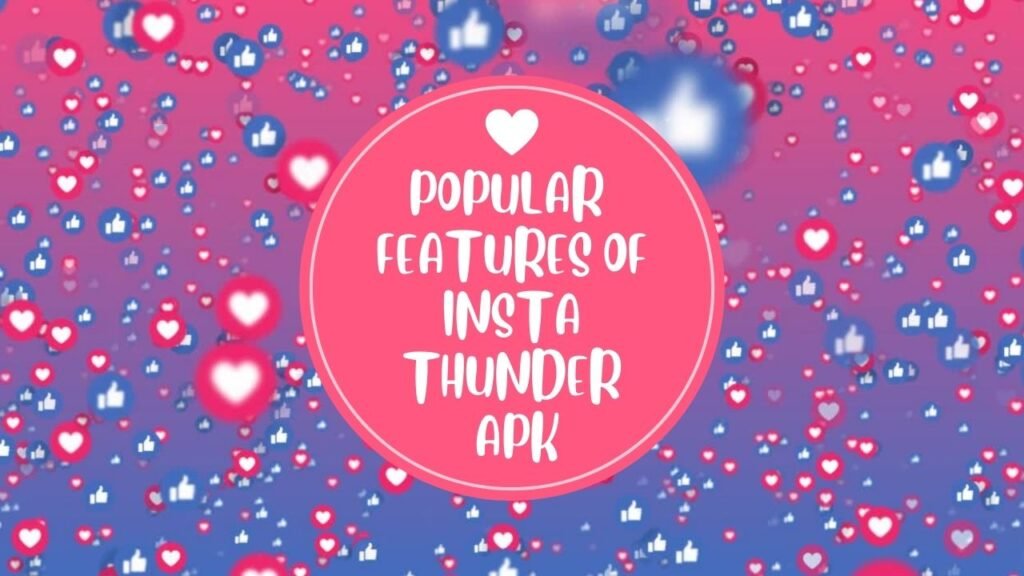 Popular Features of Insta Thunder APK Download