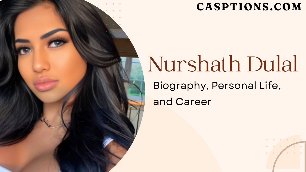 Nurshath Dulal: Biography, Personal Life, and Career