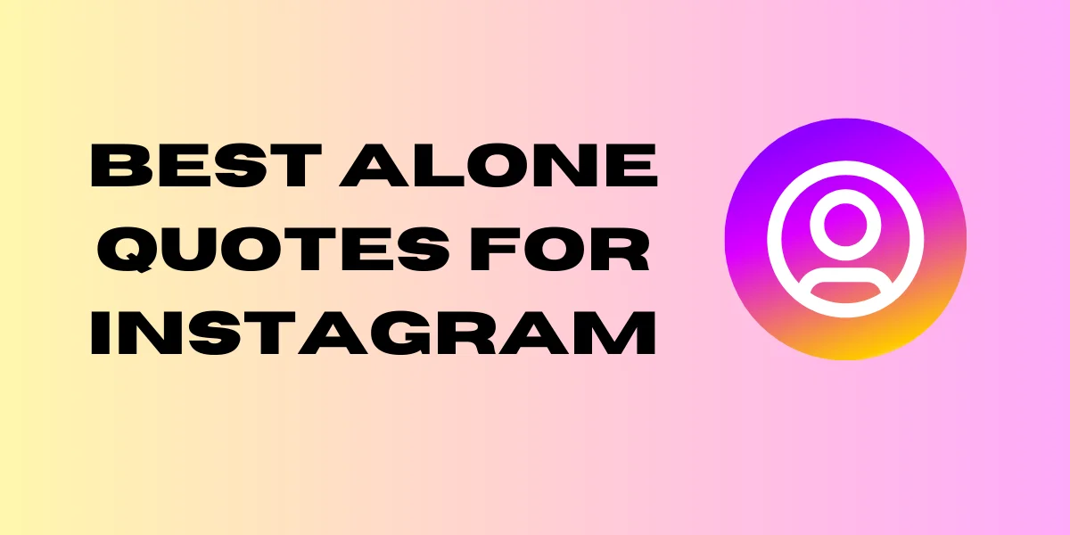 70+ Best Alone Quotes For Instagram