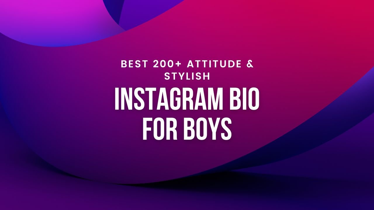 Best 200+ Instagram Bio for Boys (2024): Attitude & Stylish