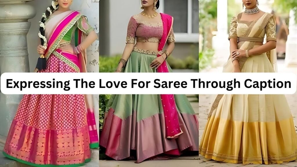 Expressing The Love For Saree Through Caption