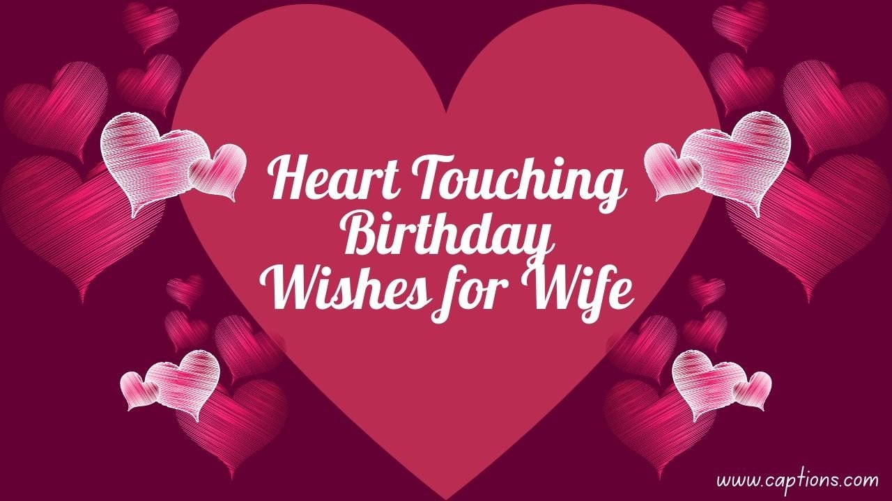 Heart Touching Birthday Wishes for Wife: An Affectionate Way to Say ‘I Love You’