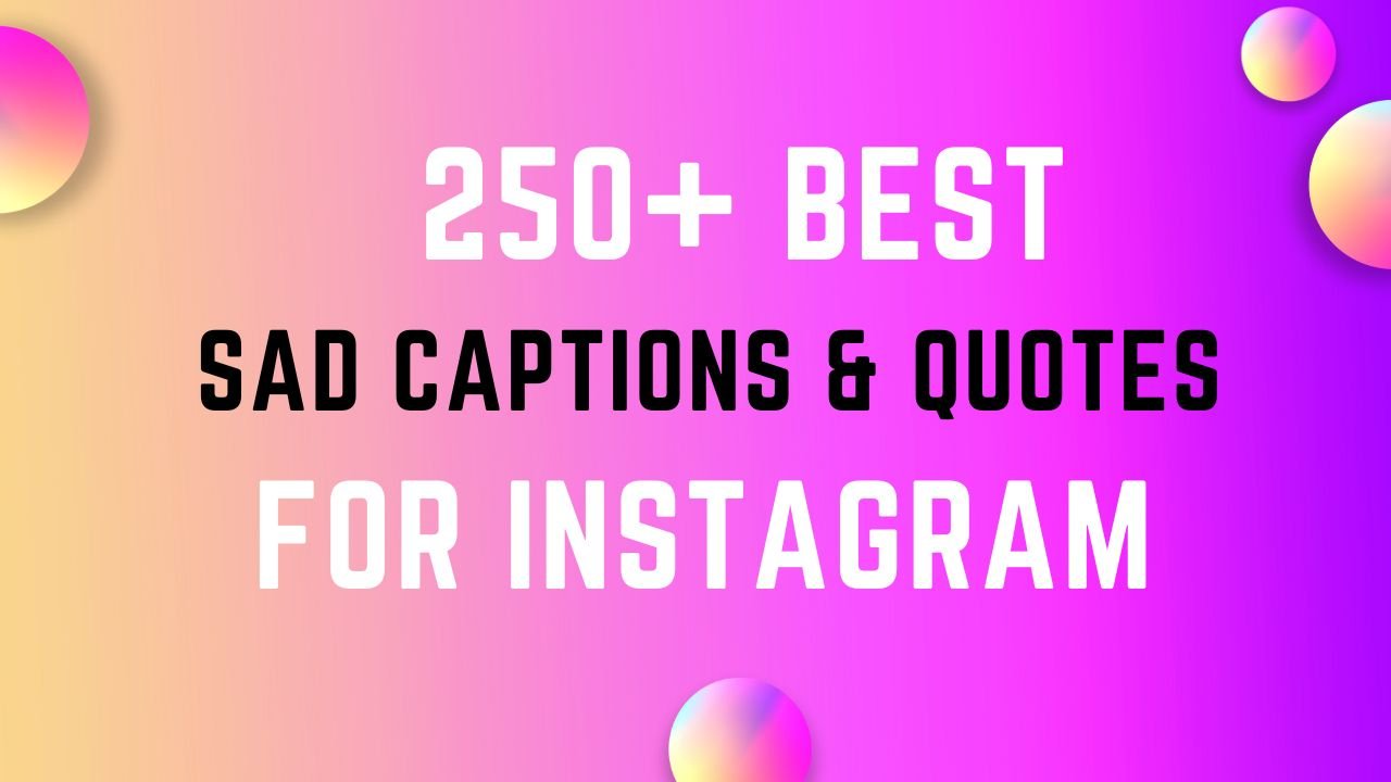 250+ Sad Captions and Quotes For Instagram