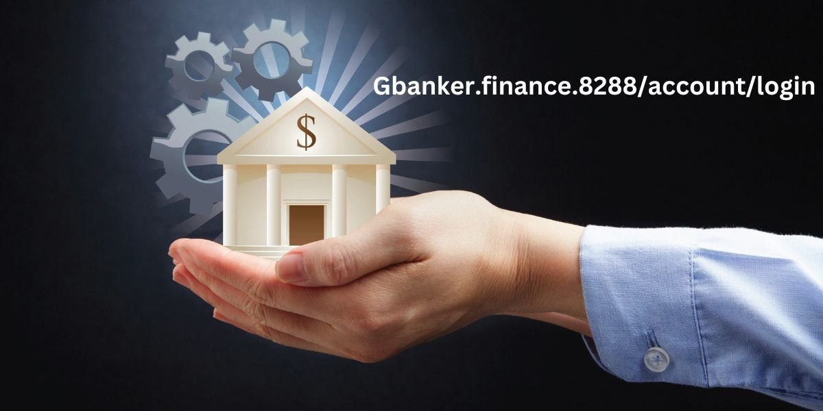 Gbanker.finance.8288/account/login: A Complete Guide